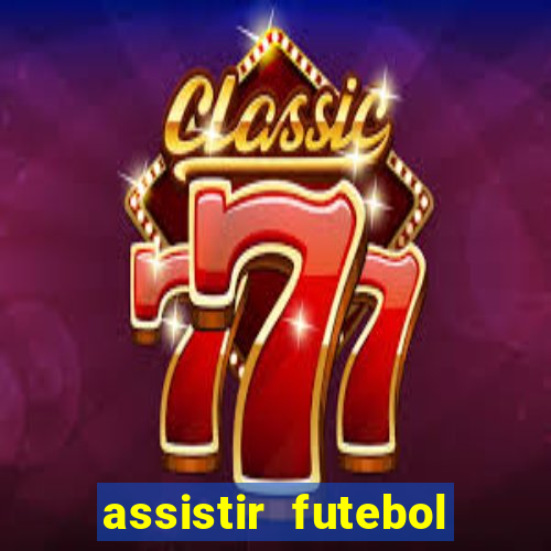 assistir futebol online play hd